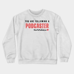 You Are Following a Podcaster - back of shirt Crewneck Sweatshirt